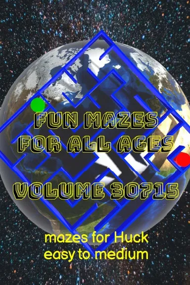 Fun Mazes for All Ages Volume 30715: Mazes for Huck Ñ Easy to Medium